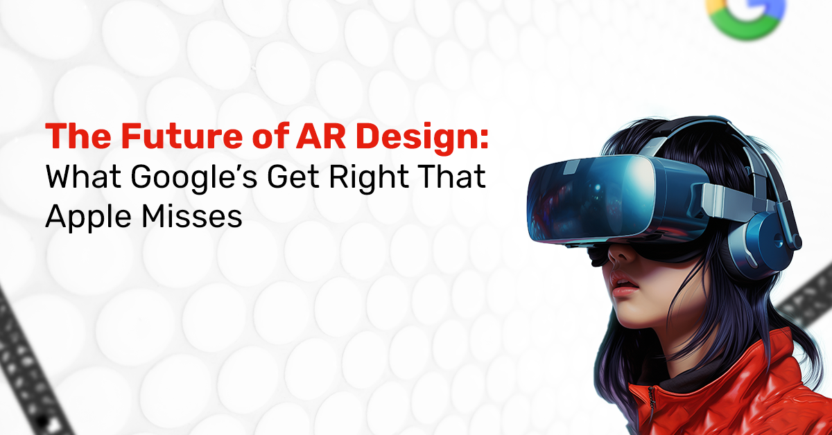 The Future of AR Design What Google’s Guidelines Get Right That Apple Misses- frdstudio design agency