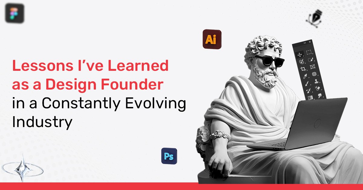 Lessons I’ve Learned as a Design Founder in a Constantly Evolving Industry