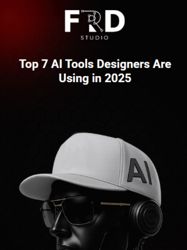 Top 7 AI Tools Designers Are Using in 2025