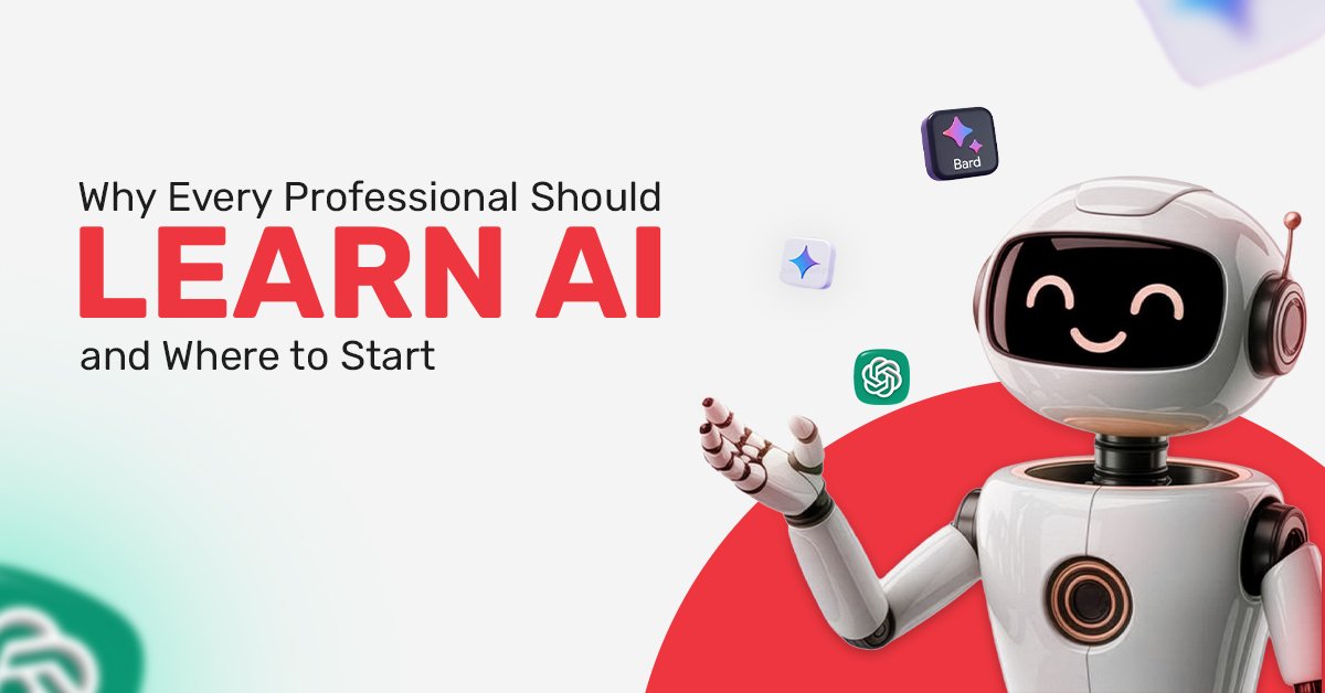 Why Every Professional Should Learn AI and Where to Start